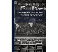 English Grammar For The Use Of Schools