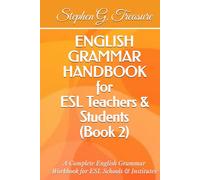 ENGLISH GRAMMAR HANDBOOK for ESL Teachers & Students (Book 2): A Complete English Grammar Workbook for ESL Schools & Institutes