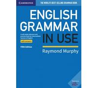 English Grammar in Use – Avec réponses : Guide et exercices pour apprenants d'anglais intermédiaires
