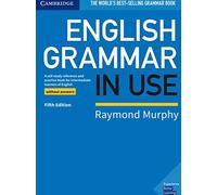 English Grammar in Use Book without Answers: A Self-study Reference and Practice Book for Intermediate Learners of English