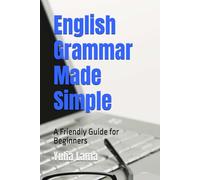 English Grammar Made Simple: A Friendly Guide for Beginners