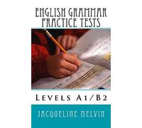 English Grammar Practice Tests: Levels A1/B2