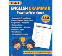 English Grammar Practice Workbook For Grade 2: 840 MCQ Practice Questions for Common and Proper Nouns, Verbs, Adjectives, Pronouns, Prepositions, ... Reading Comprehension, and Answer Key