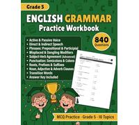 English Grammar Practice Workbook For Grade 5: 840 MCQ Exercises for Grade 5 Grammar, Voice, Speech, Phrases, Modifiers, Agreement, Punctuation, Word ... Transitions, and Writing Style With Answers