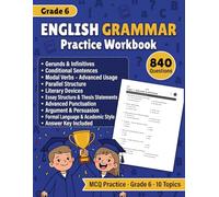 English Grammar Practice Workbook for Grade 6: 840 MCQ Exercises for Grade 6 Grammar, Gerunds, Infinitives, Conditionals, Modal Verbs, Parallel ... Style, and Critical Reading With Answers