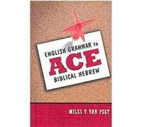 English Grammar to Ace Biblical Hebrew Miles V. Van Pelt (Auteur)