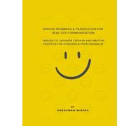 English Grammar & Translation for Real-Life Communication: English to Japanese (Spoken and Written Practice for Students & Professionals)