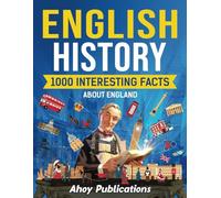 English History: 1000 Interesting Facts About England