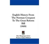 English History from the Norman Conquest to the Great Reform Bill (1908) Grier, Roy MacGregor, Hibbert, Francis Aidan (Auteur)