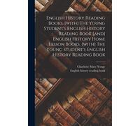 English History Reading Books. [With] The Young Student's English History Reading Book [And] English History Home Lesson Books. [With] The Young Stude