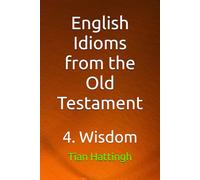 English Idioms from the Old Testament: 4. Wisdom