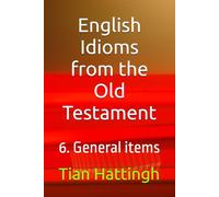 English Idioms from the Old Testament: 6. General items