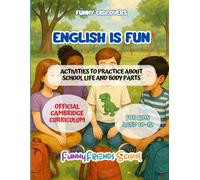 ENGLISH IS FUN: Activities to practice about school life and body parts. For kids aged 10-12. Official Cambridge Curriculum