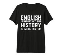 English is Important But History is Importanter Historian T-Shirt Haut de Gamme