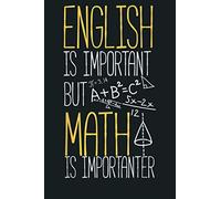 English Is Important But Math Is Importanter Math Teacher: Notebook Planner - 6x9 inch Daily Planner Journal, To Do List Notebook, Daily Organizer, 114 Pages