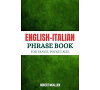 English-Italian Phrase Book For Travel Pocket Size: Learn and Speak Like a Local with Over 1000 Italian Vocabularies
