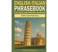 English-Italian Phrasebook for Travel and Everyday Situations: Simple and Practical