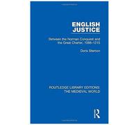 English Justice: Between The Norman Conquest And The Great Charter, 1066-1215: 50 (Routledge Library Editions: The Medieval World)