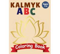 English-Kalmyk ABC Bilingual Coloring Book for Kids Ages 3-6: Learn Kalmyk and English Alphabets with Fun Coloring Pages | Bilingual Activity Book for Kids Ages 3-6