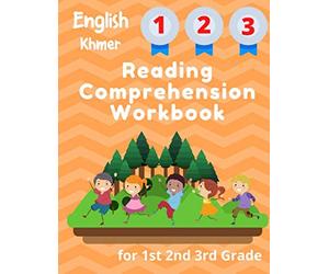 English Khmer Reading Comprehension Workbook for 1st 2nd 3rd Grade: Essential Test-Prep Exercises to Teach Your Kids