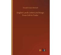 English Lands Letters And Kings: From Celt To Tudor