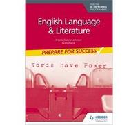 English Language and Literature for the IB Diploma Prepare for Success by Colin Pierce Angela Stancar Johnson , Colin Pierce (Auteur)
