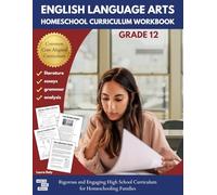 English Language Arts Homeschool Curriculum Workbook Grade 12: Rigorous and Engaging High School Curriculum for Homeschooling Families