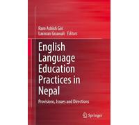 English Language Education Practices in Nepal: Provisions, Issues and Directions