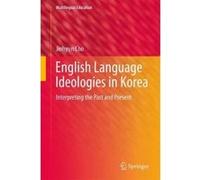 English Language Ideologies in Korea - [Version Originale] Jinhyun Cho (Auteur)