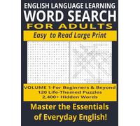 English Language Learning Word Search for Adults: Volume 1: 120 Large Print Life-Themed Puzzles with 2,400+ Hidden Words to Build Your Vocabulary
