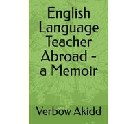 English Language Teacher Abroad - a Memoir