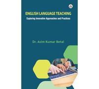 English Language Teaching: Exploring Innovative Approaches and Practices