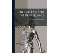 English Law And The Renaissance: (The Rede Lecture For 1901) With Some Notes