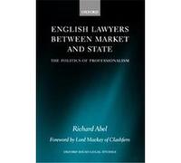 English Lawyers Between Market And State, Oxford Socio-Legal Studies Richard Abel (Auteur)