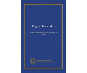 English leadership: English leadings in modern history; an essay