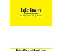 English Literature; An Illustrated Record (Volume Iv) From The Age Of Johnson To The Age Of Tennyson