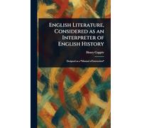 English Literature, Considered as an Interpreter of English History