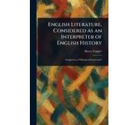 English Literature, Considered As An Interpreter Of English History