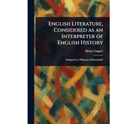 English Literature, Considered as an Interpreter of English History