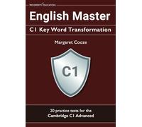 English Master C1 Key Word Transformation: 20 practice tests for the Cambridge C1 Advanced: 200 test questions with answer keys