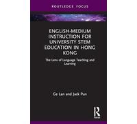 English-medium Instruction for University Stem Education in Hong Kong: The Lens of Language Teaching and Learning