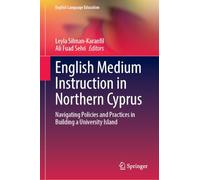 English Medium Instruction in Northern Cyprus: Navigating Policies and Practices in Building a University Island