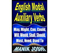 English Modal Auxiliary Verbs: May, Might, Can, Could, Will, Would, Shall, Should, Must, Need, Used to