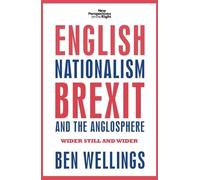 English nationalism, Brexit and the Anglosphere: Wider Still and Wider