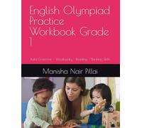English Olympiad Practice Workbook Grade 1: Build Grammar • Vocabulary • Reading • Thinking Skills