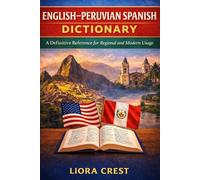 English-Peruvian Spanish Dictionary: A Definitive Reference for Regional and Modern Usage