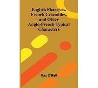 English Pharisees, French Crocodiles, and Other Anglo-French Typical Characters