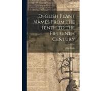 English Plant Names From The Tenth To The Fifteenth Century
