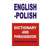English-Polish Dictionary and Phrasebook Your Perfect Guide in Poland (en anglais)