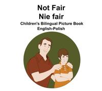 English-Polish Not Fair / Nie Fair Children's Bilingual Picture Book